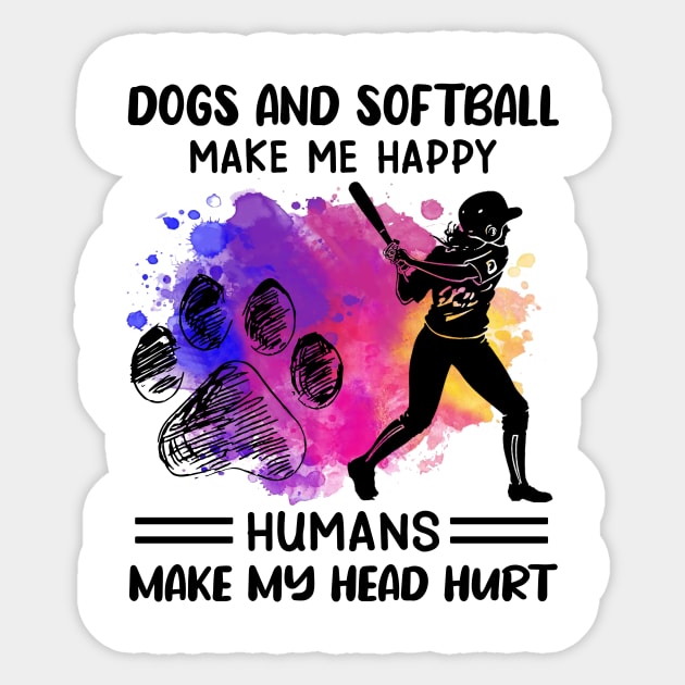 Dogs And Softball make Me Happy Humans Make My Head Hurt Sticker by Jenna Lyannion